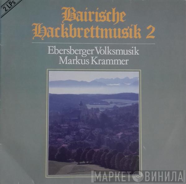 Ebersberger Volksmusik, Markus Krammer - Bairische Hackbrettmusik 2