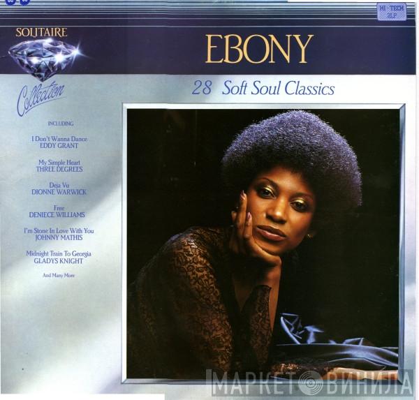  - Ebony (28 Soft Soul Classics)