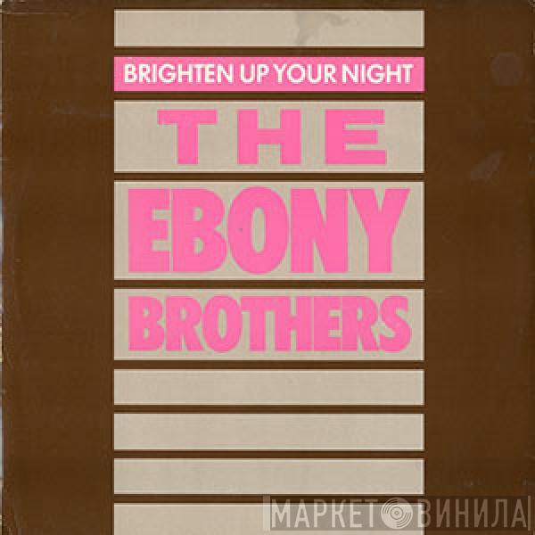 Ebony Brothers - Brighten Up Your Night