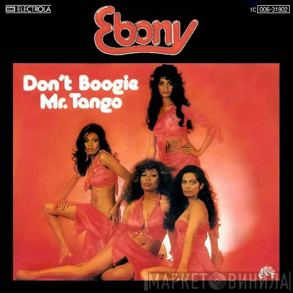 Ebony  - Don't Boogie Mr. Tango