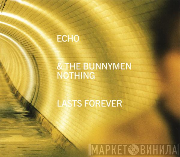 Echo & The Bunnymen - Nothing Lasts Forever