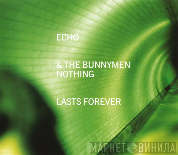 Echo & The Bunnymen - Nothing Lasts Forever