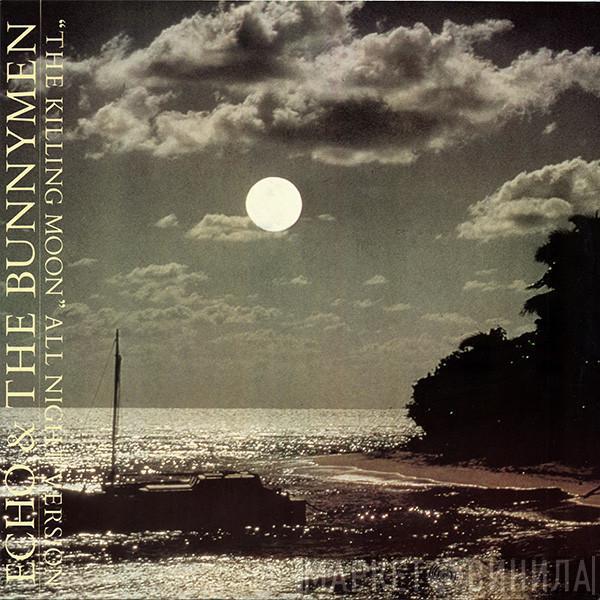  Echo & The Bunnymen  - The Killing Moon (All Night Version)