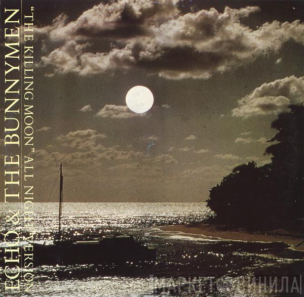  Echo & The Bunnymen  - The Killing Moon (All Night Version)