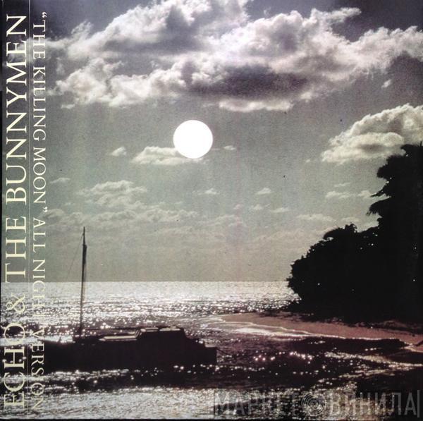  Echo & The Bunnymen  - The Killing Moon (All Night Version)