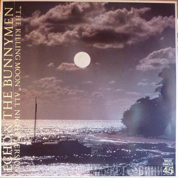  Echo & The Bunnymen  - The Killing Moon (All Night Version)