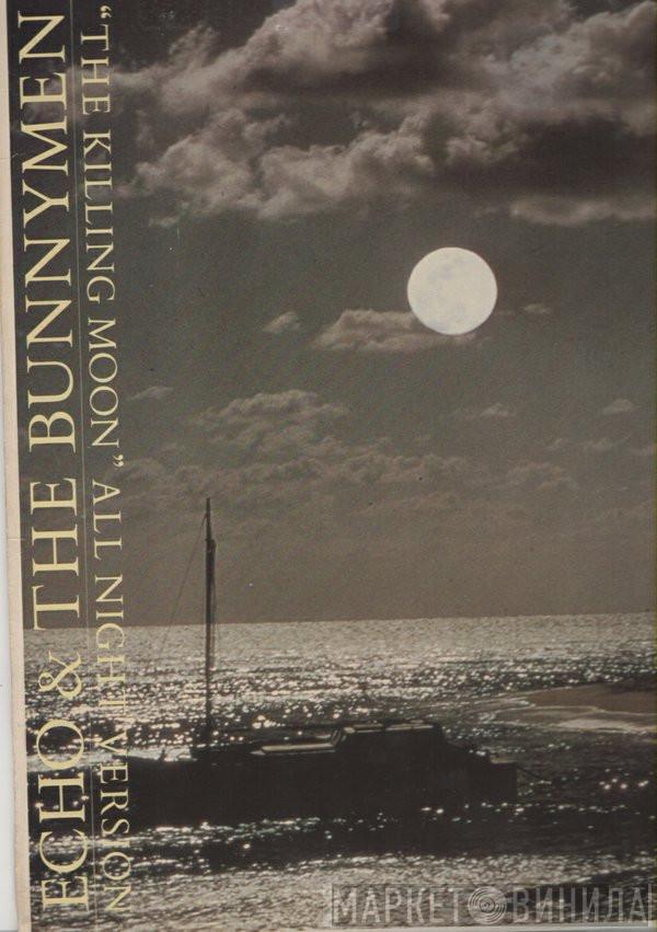  Echo & The Bunnymen  - The Killing Moon (All Night Version)