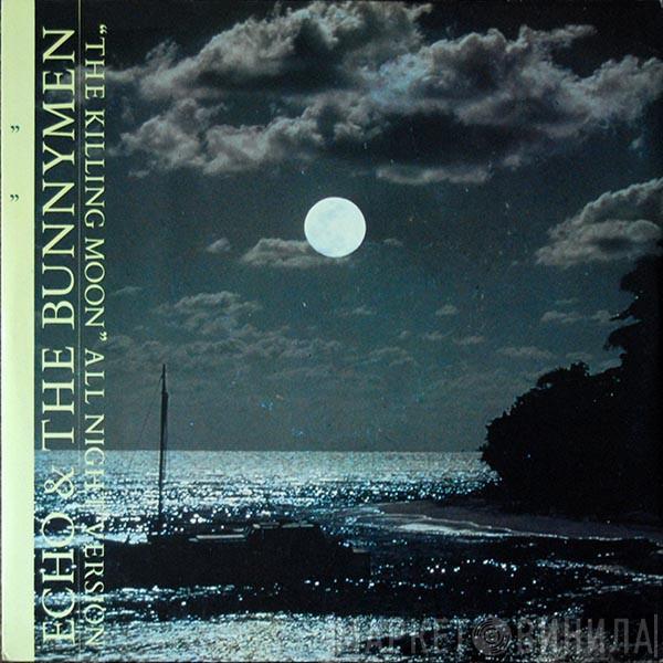  Echo & The Bunnymen  - The Killing Moon (All Night Version)