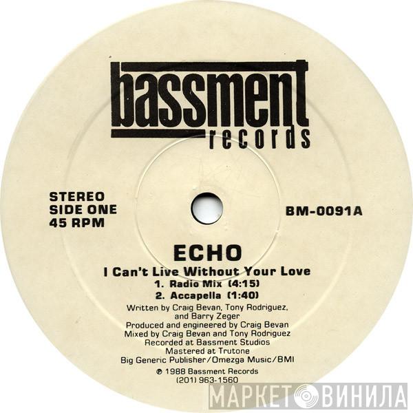 Echo  - I Can't Live Without Your Love