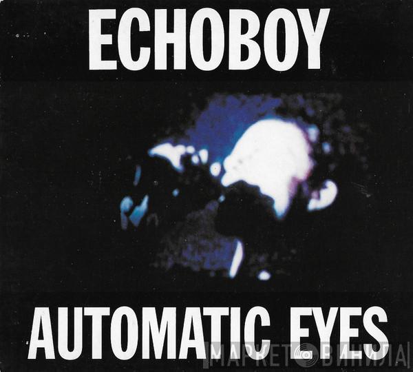 Echoboy - Automatic Eyes