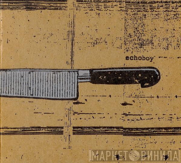 Echoboy - Frances Says: The Knife Is Alive
