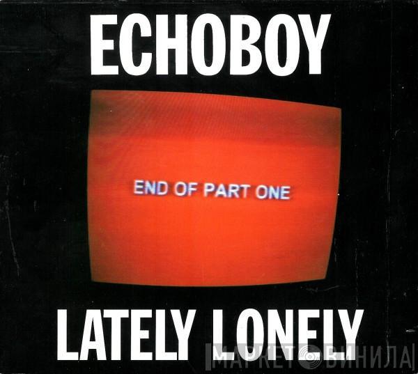 Echoboy - Lately Lonely