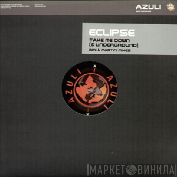 Eclipse - Take Me Down (6 Underground) (Bini & Martini Mixes)