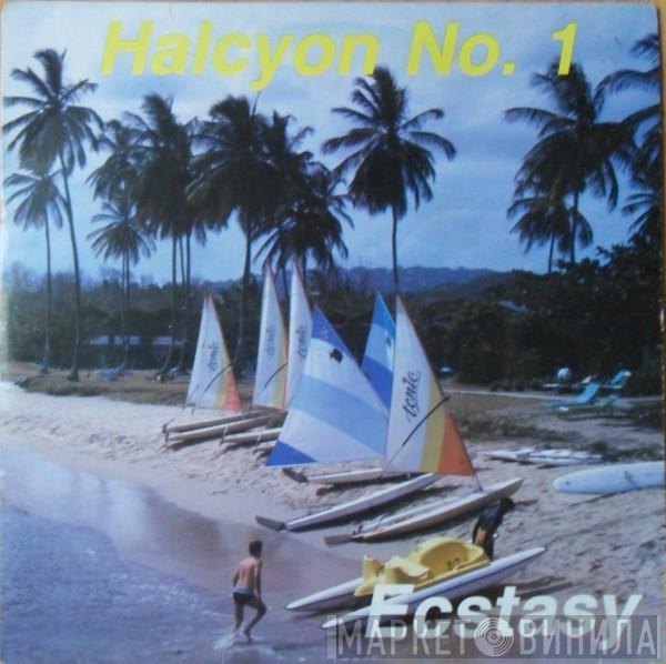 Ecstasy  - Halcyon No. 1