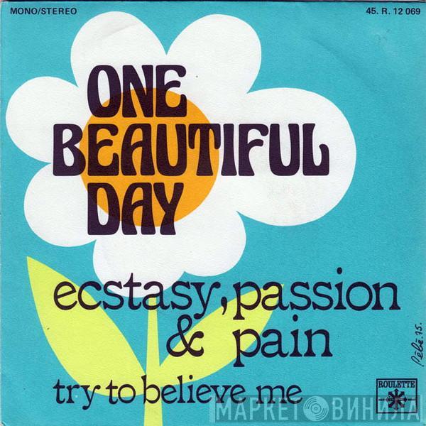 Ecstasy, Passion & Pain - One Beautiful Day