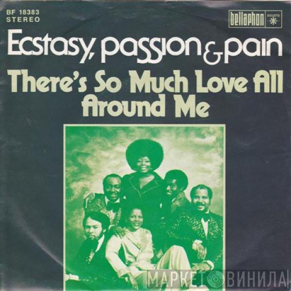 Ecstasy, Passion & Pain - There's So Much Love All Around Me