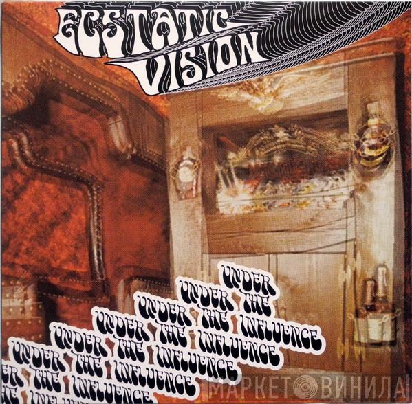 Ecstatic Vision - Under The Influence