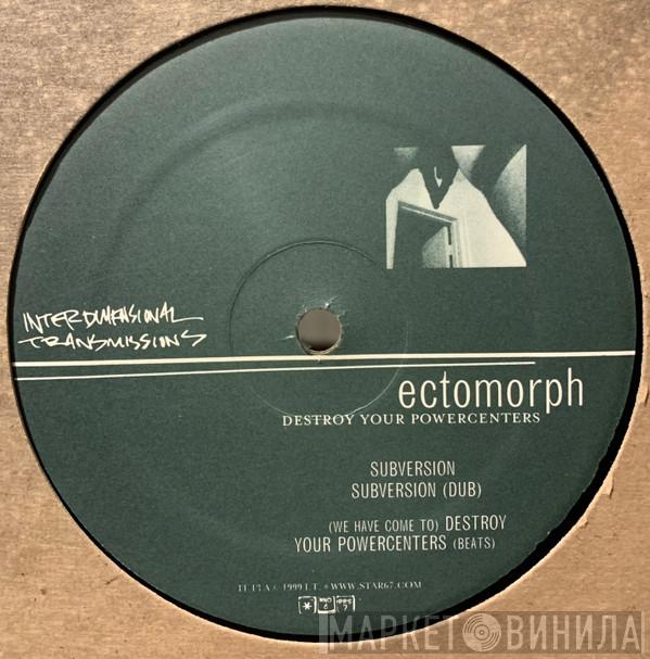 Ectomorph - Destroy Your Powercenters