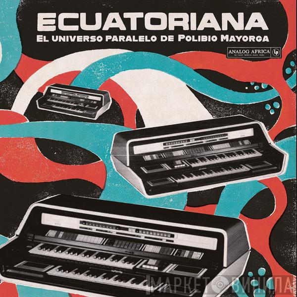  - Ecuatoriana (El Universo Paralelo De Polibio Mayorga 1969​ - ​1981)