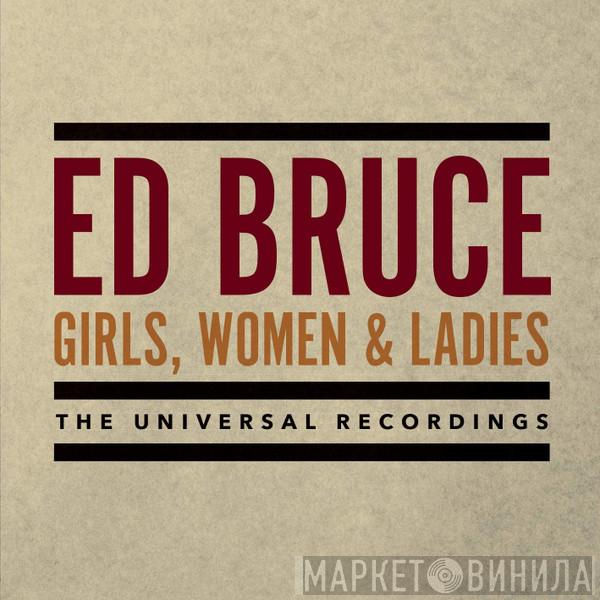 Ed Bruce - Girls, Women & Ladies: The Universal Recordings
