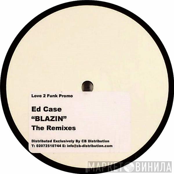 Ed Case - Blazin (The Remixes)