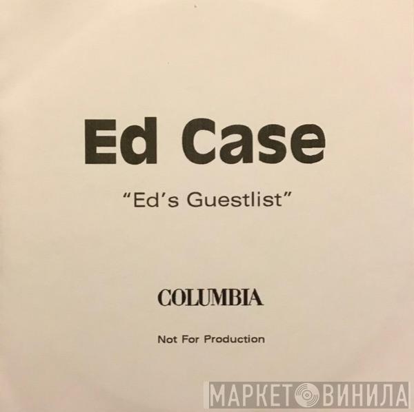 Ed Case - Ed's Guest List