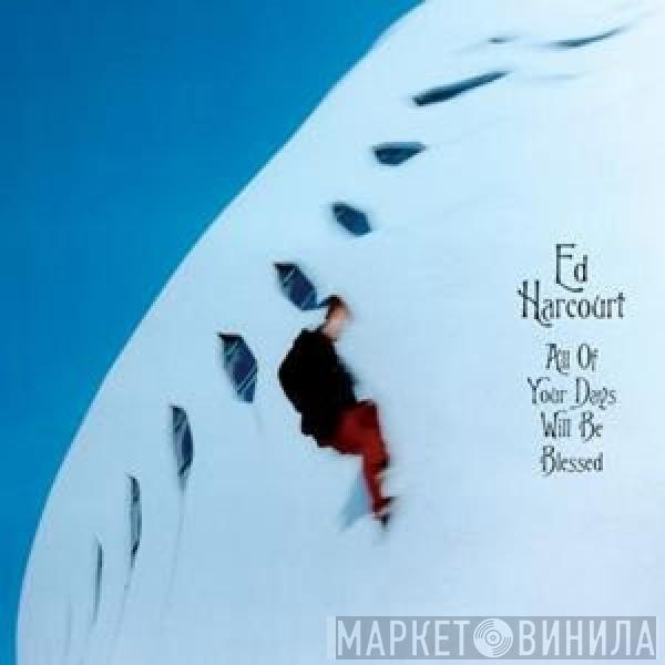 Ed Harcourt - All Of Your Days Will Be Blessed