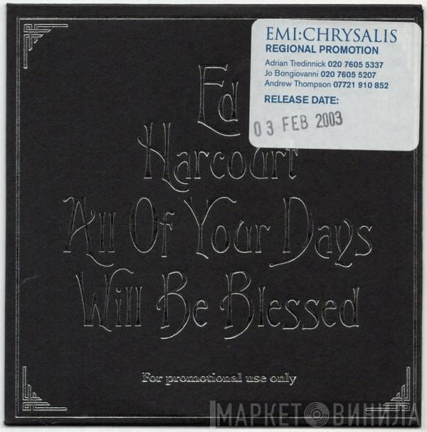 Ed Harcourt - All Of Your Days Will Be Blessed