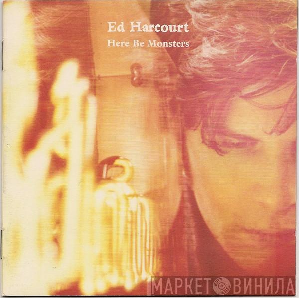 Ed Harcourt - Here Be Monsters