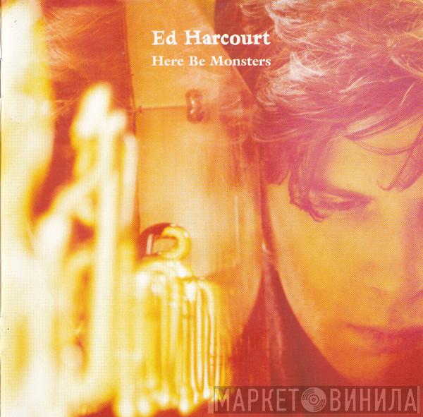 Ed Harcourt - Here Be Monsters