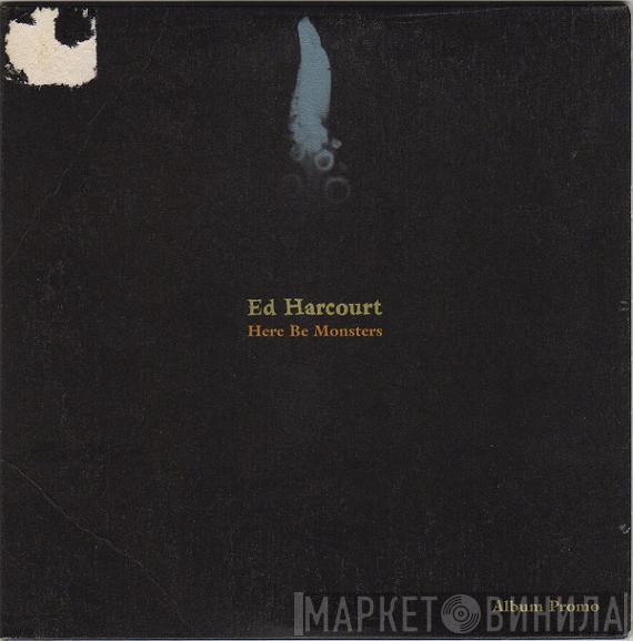 Ed Harcourt - Here Be Monsters