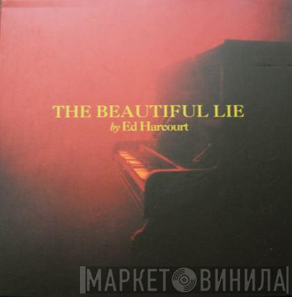 Ed Harcourt - The Beautiful Lie