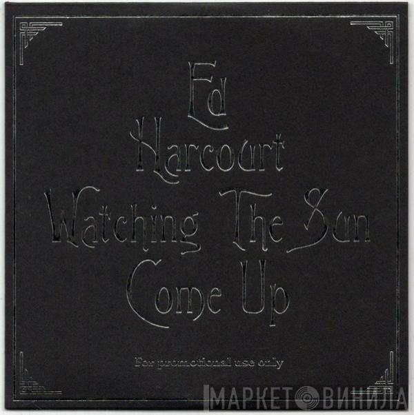 Ed Harcourt - Watching The Sun Come Up