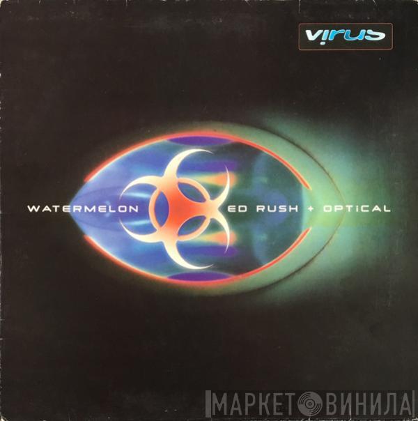 Ed Rush & Optical - Watermelon / Sick Note