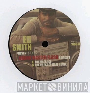 Ed Smith , Grandmaster Flash - Remixes