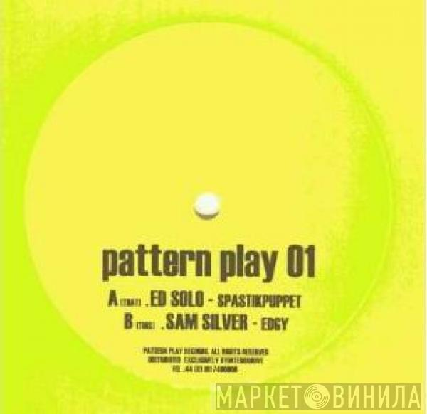 Ed Solo, Sam Silver - Pattern Play 01