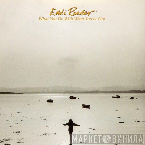 Eddi Reader - What You Do With What You've Got