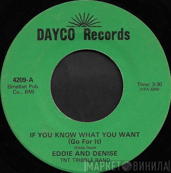 Eddie And Denise, Eddie Daye, T.N.T. Tribble Band - If You Know What You Want (Go For It) / Which One