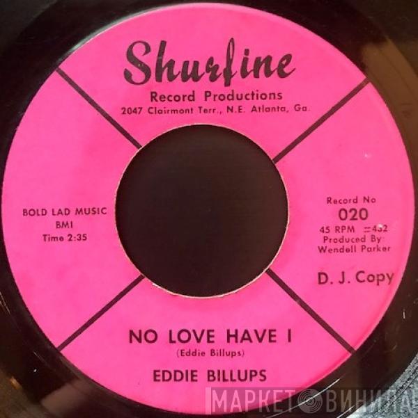 Eddie Billups - No Love Have I