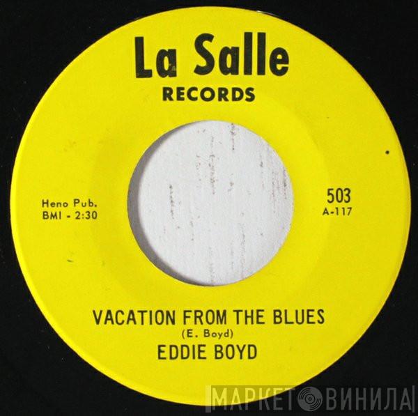 Eddie Boyd - Vacation From The Blues / I Cry