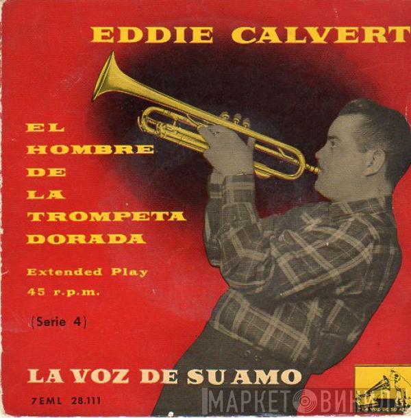 Eddie Calvert - El Hombre De La Trompeta Dorada