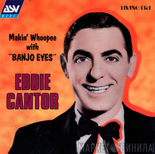 Eddie Cantor - Makin' Whoopee With "Banjo Eyes"
