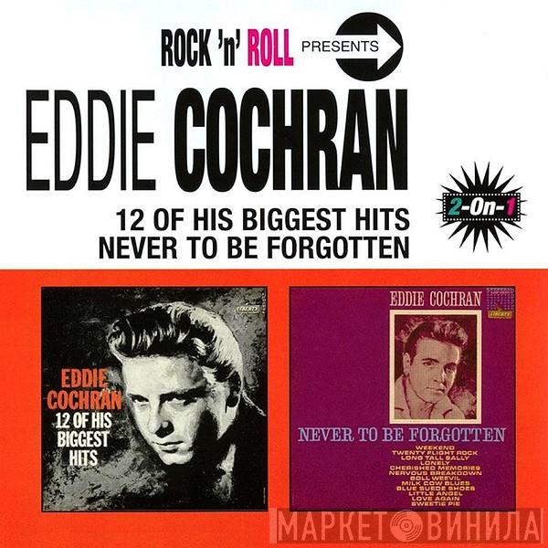 Eddie Cochran - 12 Of His Biggest Hits / Never To Be Forgotten