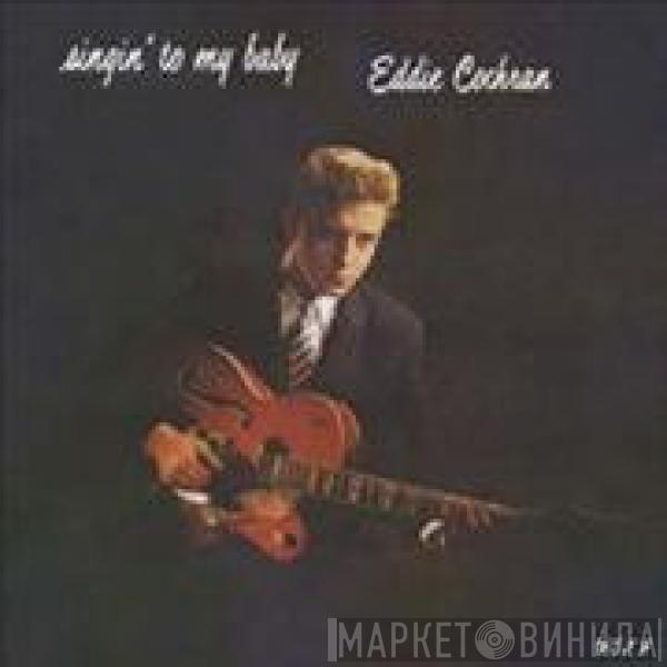  Eddie Cochran  - Singin' To My Baby