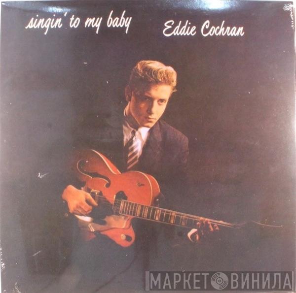  Eddie Cochran  - Singin' To My Baby