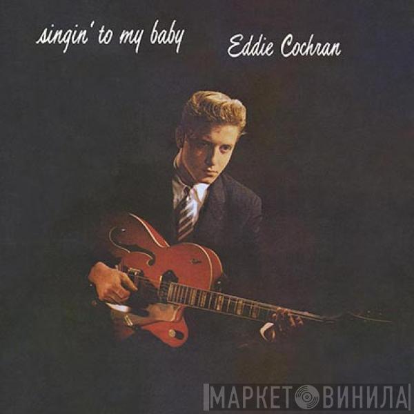  Eddie Cochran  - Singin' To My Baby