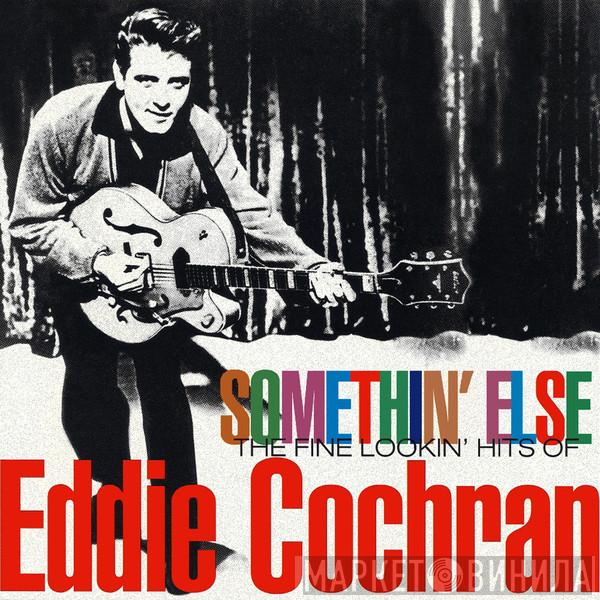  Eddie Cochran  - Somethin' Else: The Fine Lookin' Hits Of Eddie Cochran
