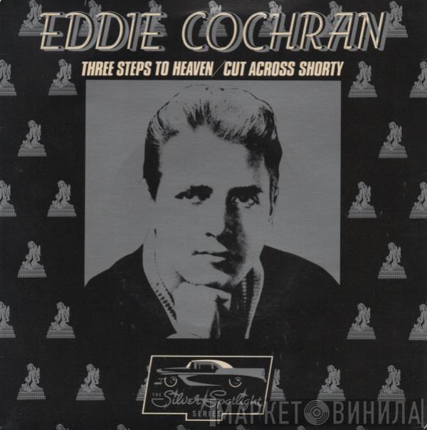 Eddie Cochran - Three Steps To Heaven / Cut Across Shorty