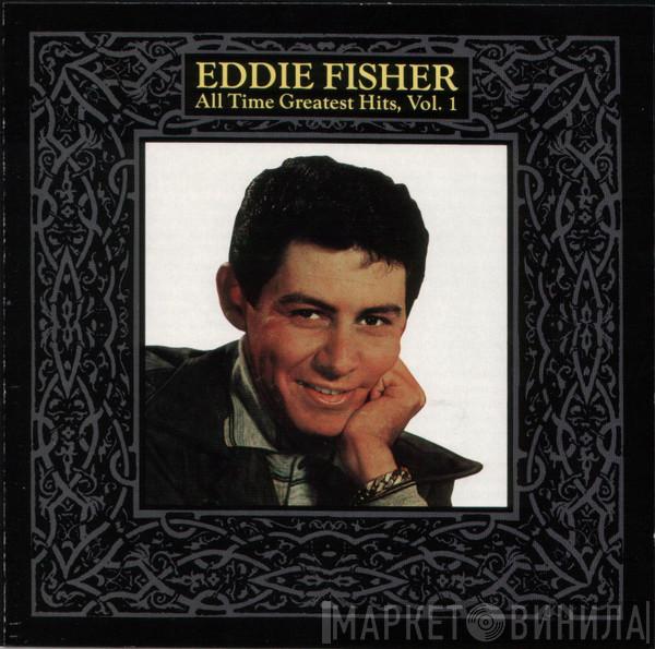 Eddie Fisher - All Time Greatest Hits, Vol. 1