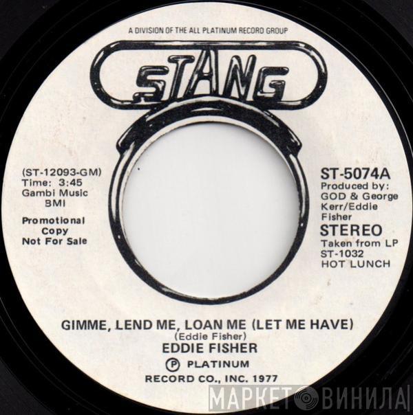 Eddie Fisher  - Gimme, Lend Me, Loan Me (Let Me Have)